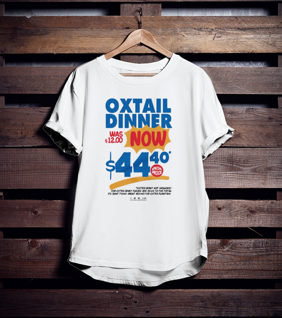 Oxtail Dinner Now $44.40 Special Price Promotions T-Shirt