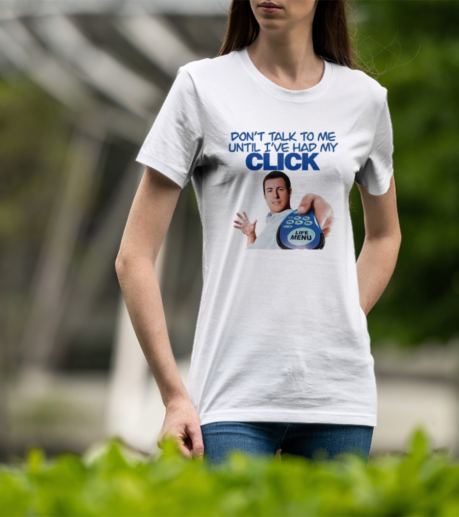 Adam Sandler Don't Talk To Me Until I've Had My Click Life Menu T-Shirt