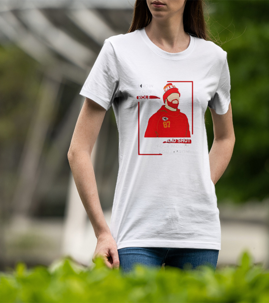 Know Your Role And Shut Your Mouth You Jabroni 87 Chiefs T-Shirt