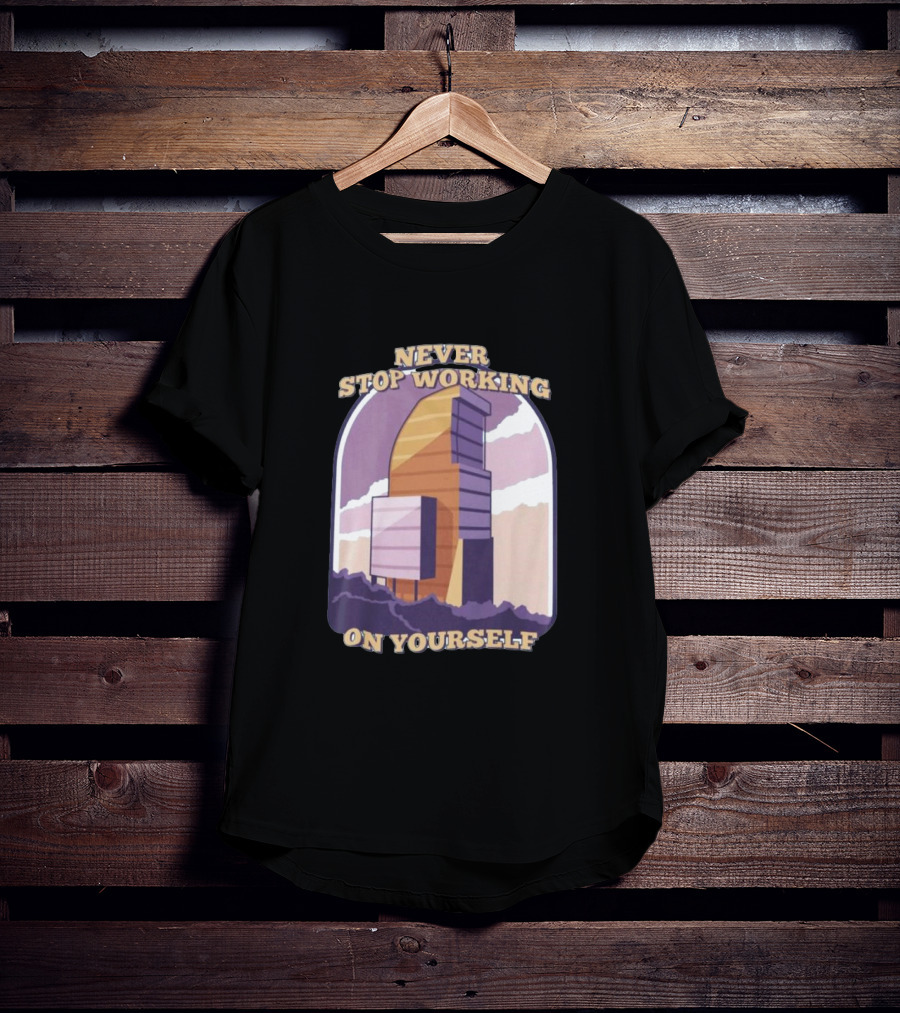 Never Stop Working On Yourself Motivational Tower With Mountain Ridge T-Shirt