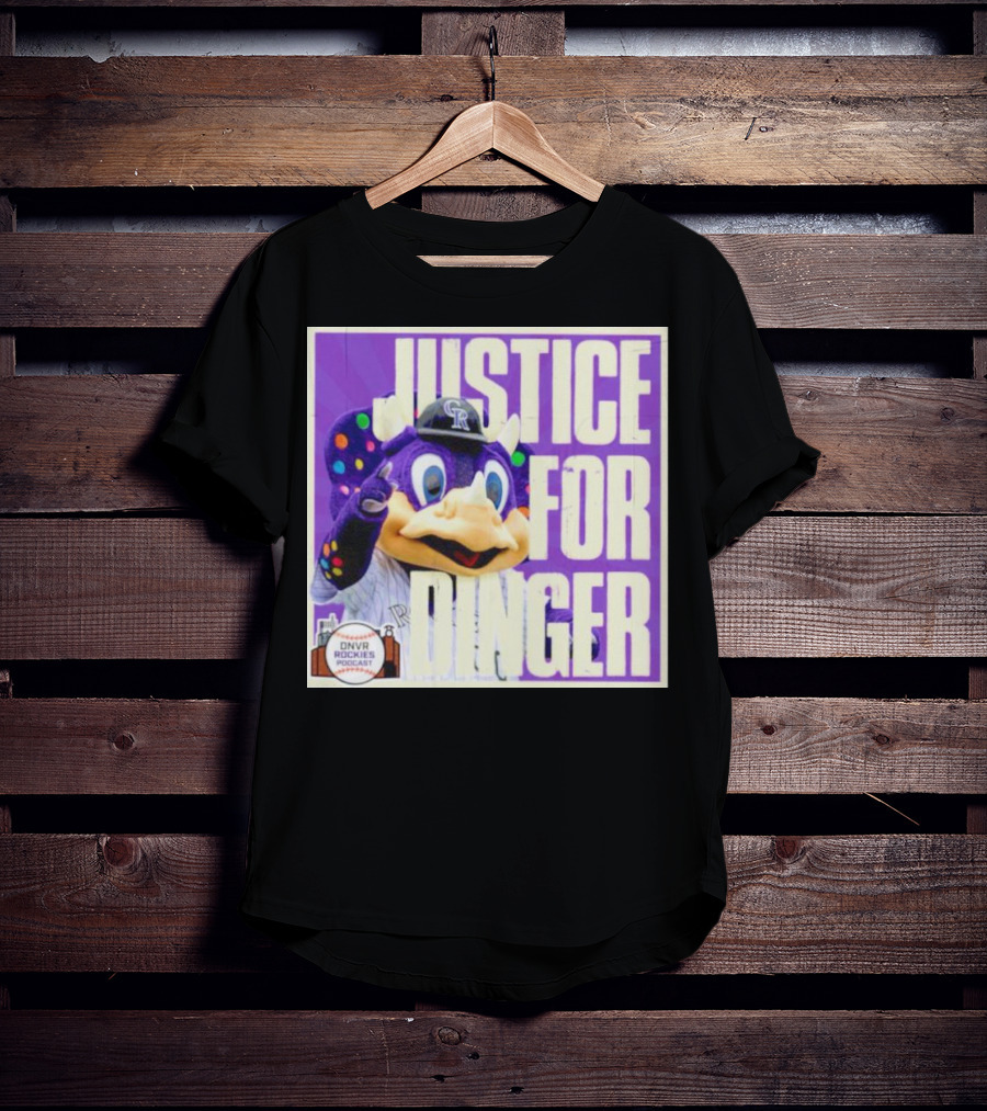 Colorado Rockies Justice For Dinger DNVR Rockies Podcast T-Shirt