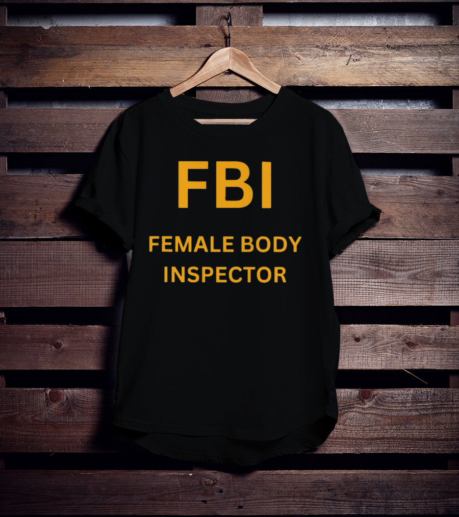 FBI Female Body Inspector Humorous Text Yellow T-Shirt