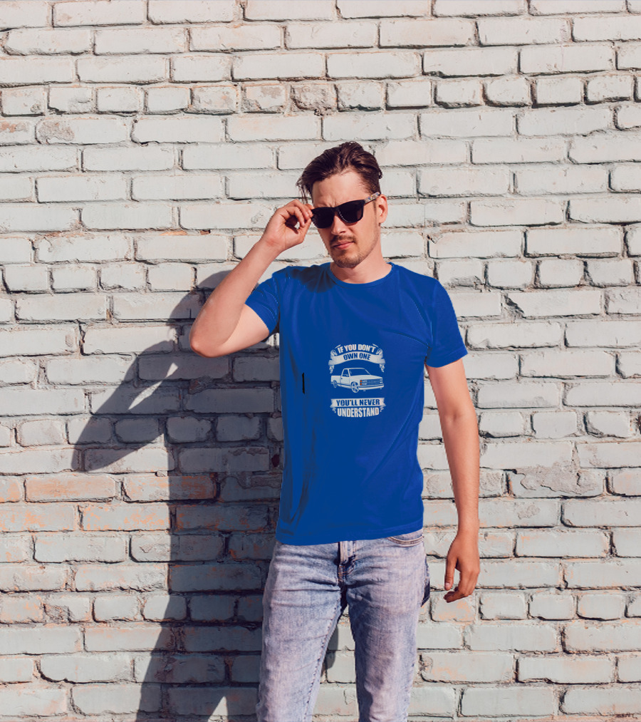 If You Don’t Own One You’ll Never Understand Classic Truck T-Shirt