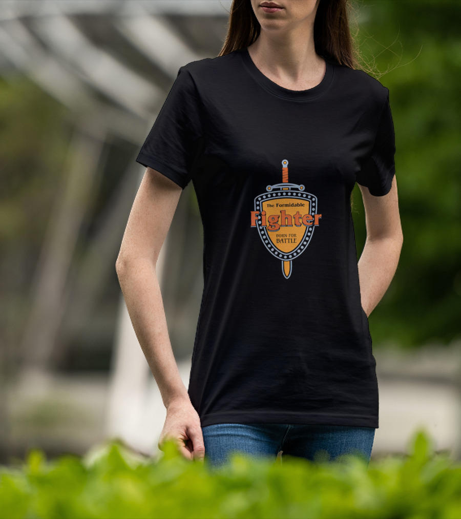 The Formidable Fighter Born For Battle T-Shirt