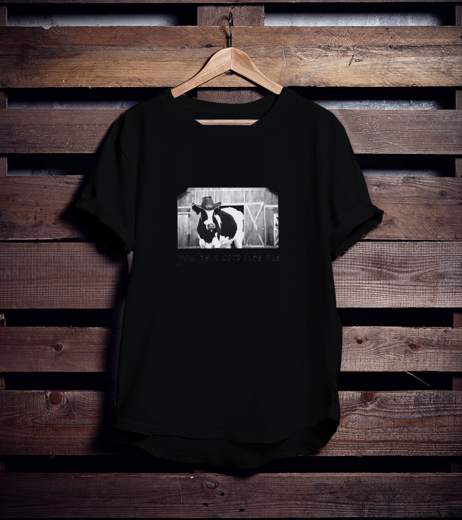 You’re A Cow Like Me Cowboy Hat Barn Scene T-Shirt