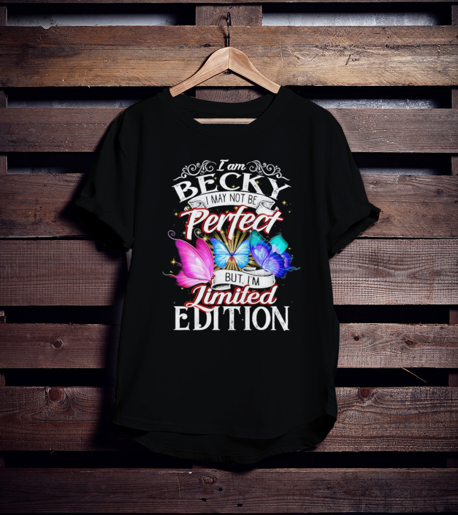 I Am Becky I May Not Be Perfect But I'm Butterflies T-Shirt