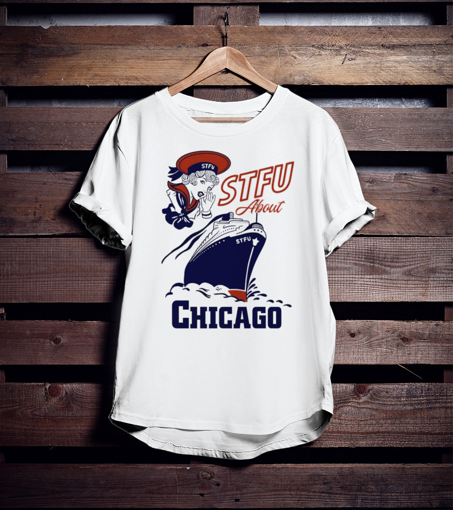 STFU About Chicago Ship Vintage Sailor Whispering T-Shirt