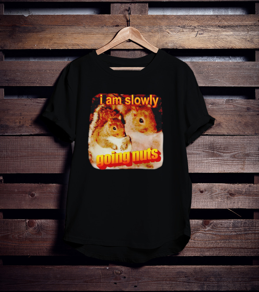 I Am Slowly Going Nuts Squirrel Duo T-Shirt