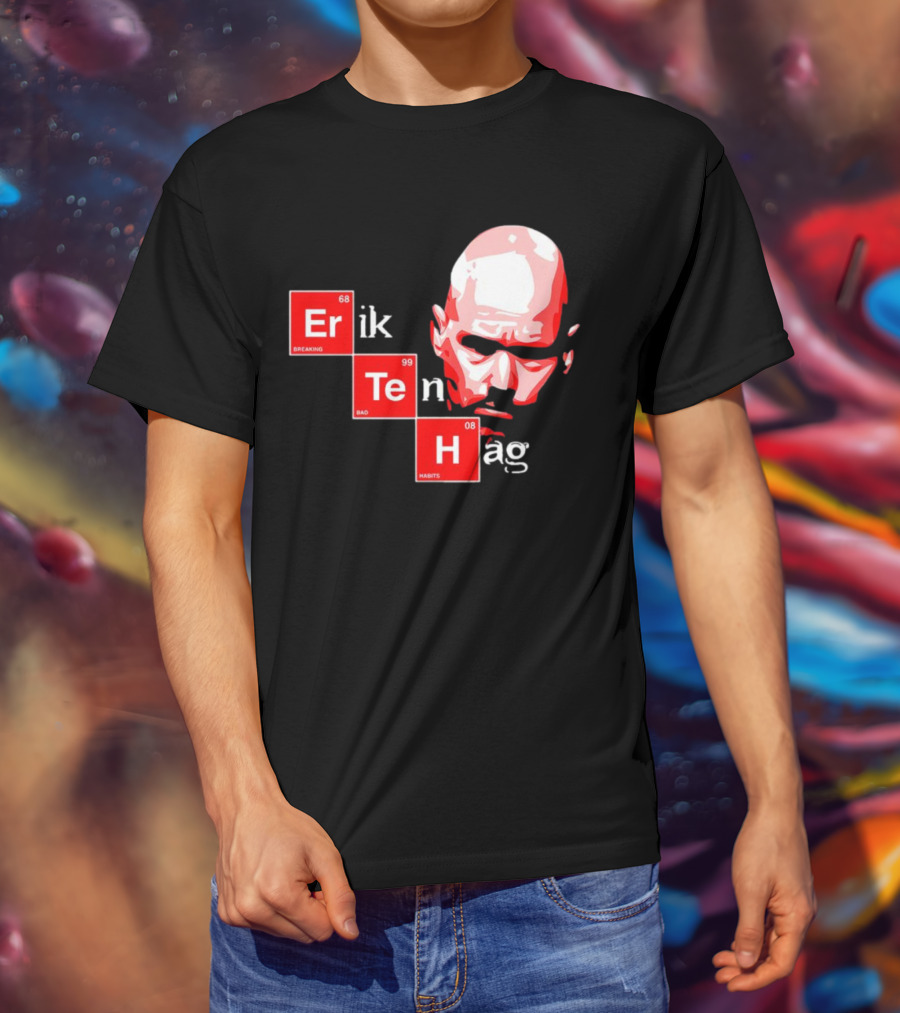 Erik Ten Hag Breaking Bad Habits Chemistry Elements T-Shirt