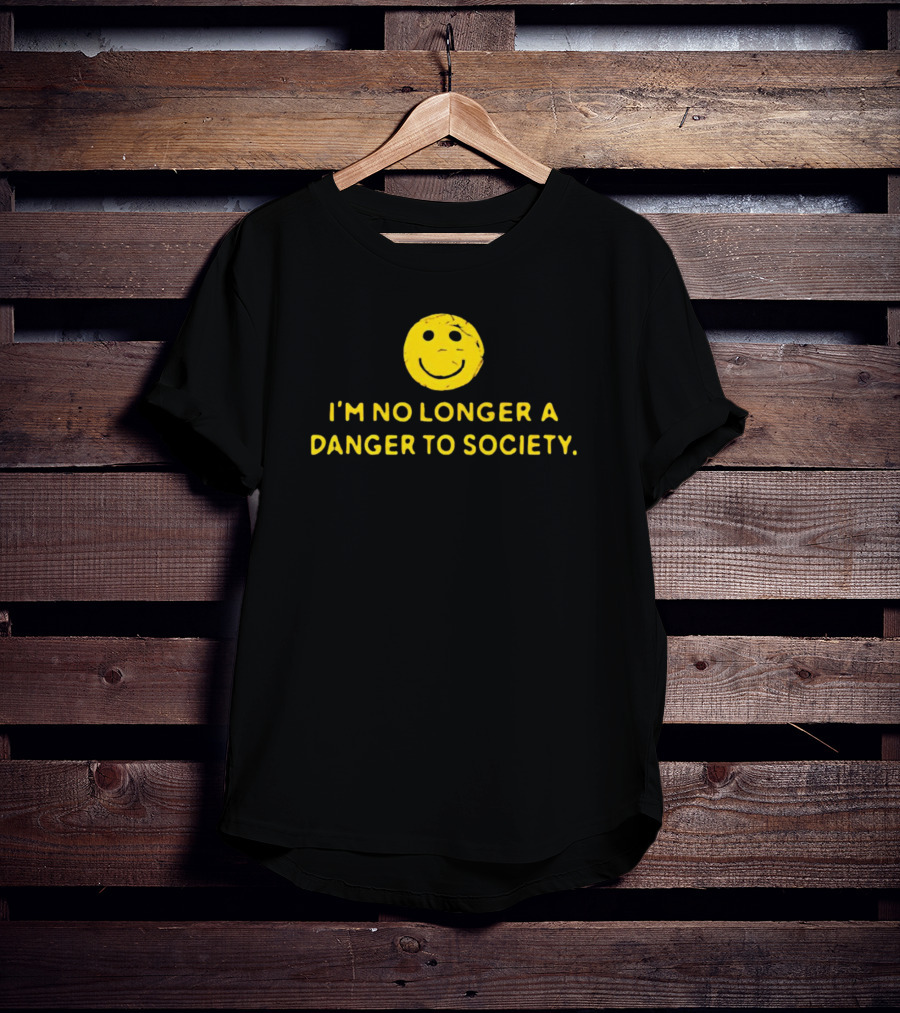 I’m No Longer A Danger To Society Smiley Face T-Shirt