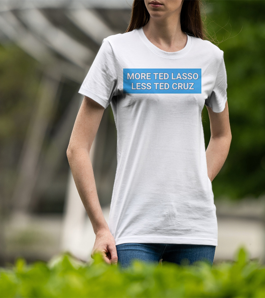 More Ted Lasso Less Ted Cruz Blue Background T-Shirt