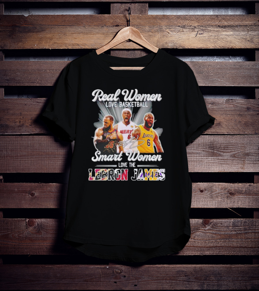Real Women Love Basketball Smart Women Love The LeBron James Signature Lakers Heat Cavaliers T-Shirt