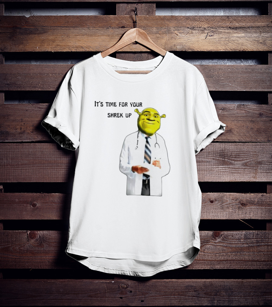 It's Time For Your Shrek Up Doctor T-Shirt