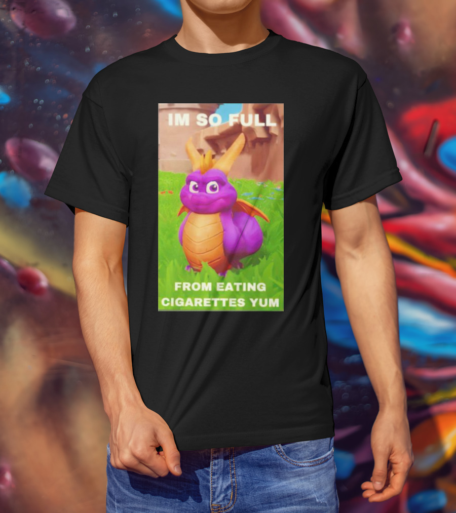 Spyro I'm So Full From Eating Cigarettes Yum T-Shirt