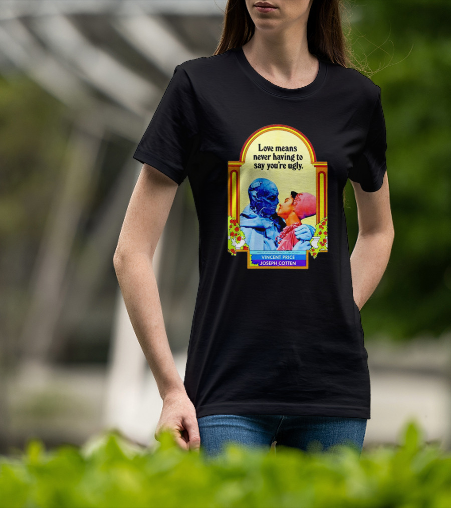 Vincent Price Joseph Cotten Love Means Never Having To Say You're Ugly Vintage Romance Horror Mashup T-Shirt