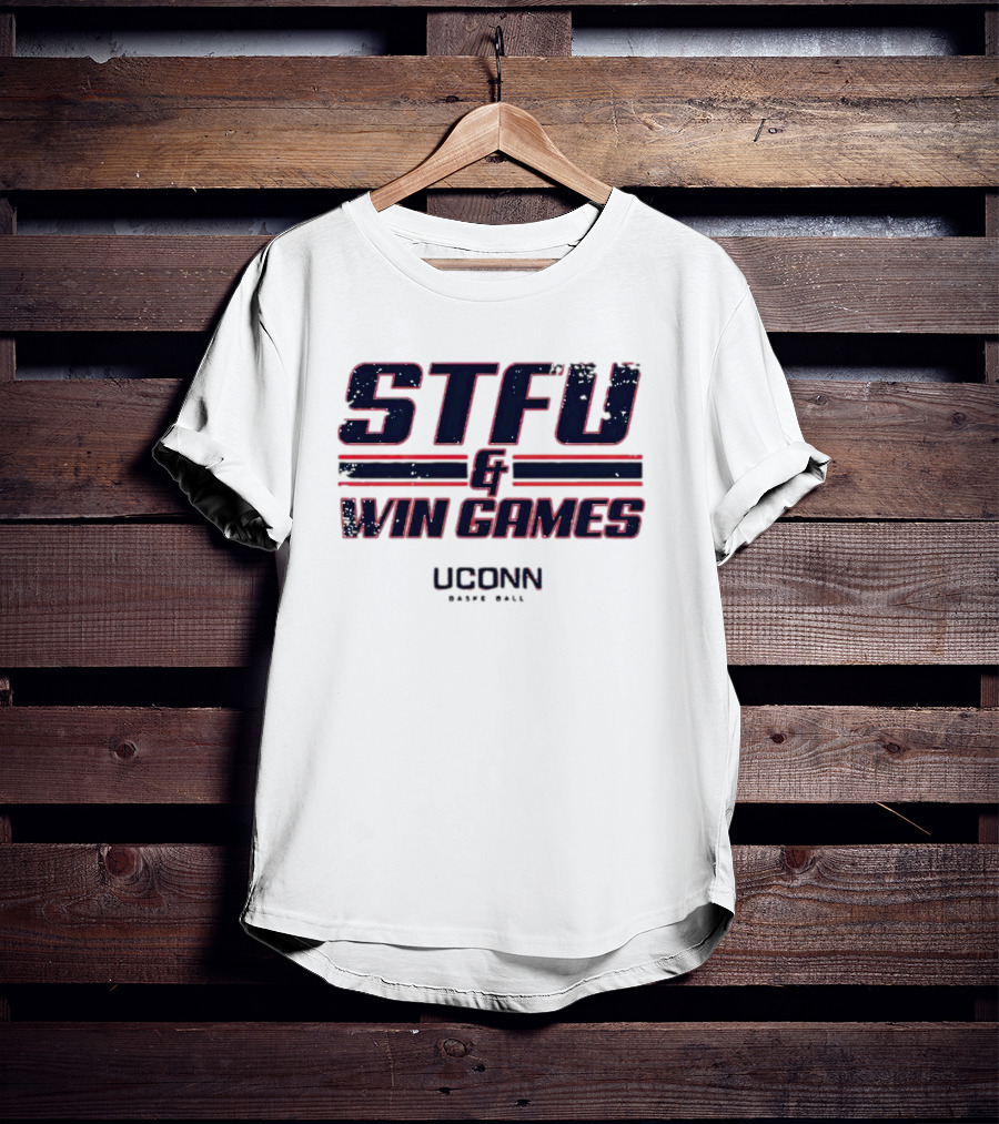 STFU And Win Games UConn Basketball T-Shirt