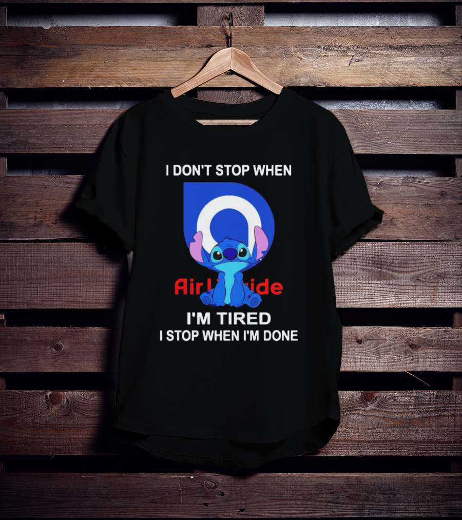 Air Liquide Stitch I Don't Stop When I'm Tired I Stop When I'm Done T-Shirt