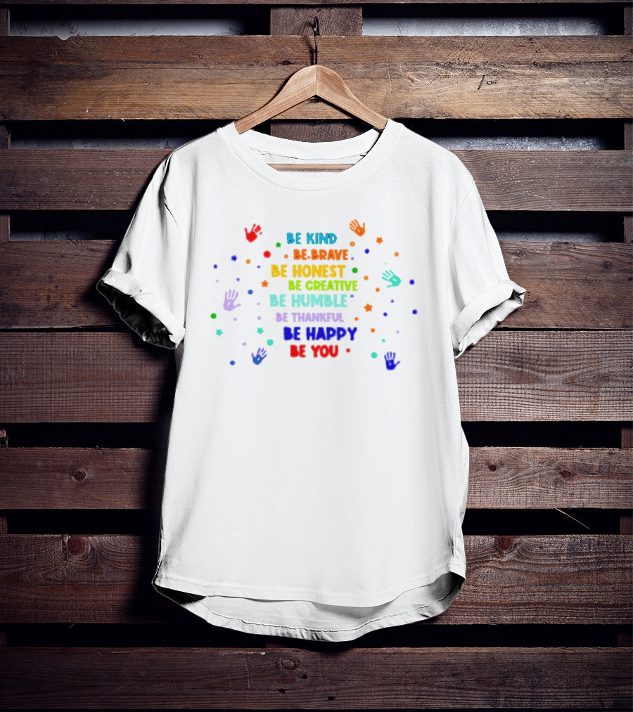 Be Kind Be Brave Be Honest Be Creative Be Humble Be Thankful Be Happy Be You Pride T-Shirt