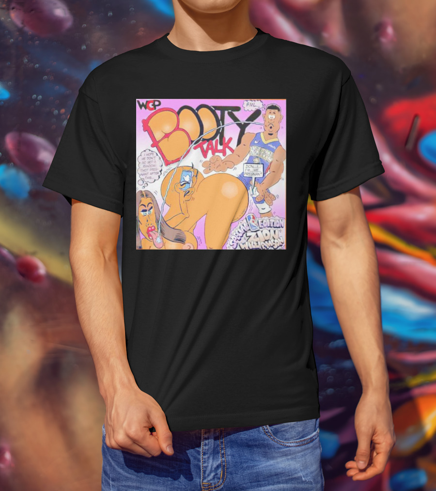 WCP Booty Talk Special Edition Zion Williamson FML Cartoon T-Shirt