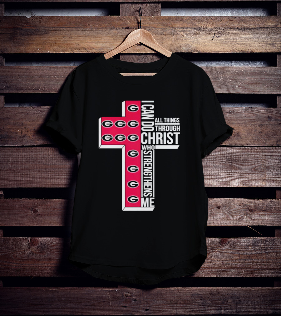 Georgia Bulldogs I Can Do All Things Through Christ Who Strengthens Me Cross T-Shirt