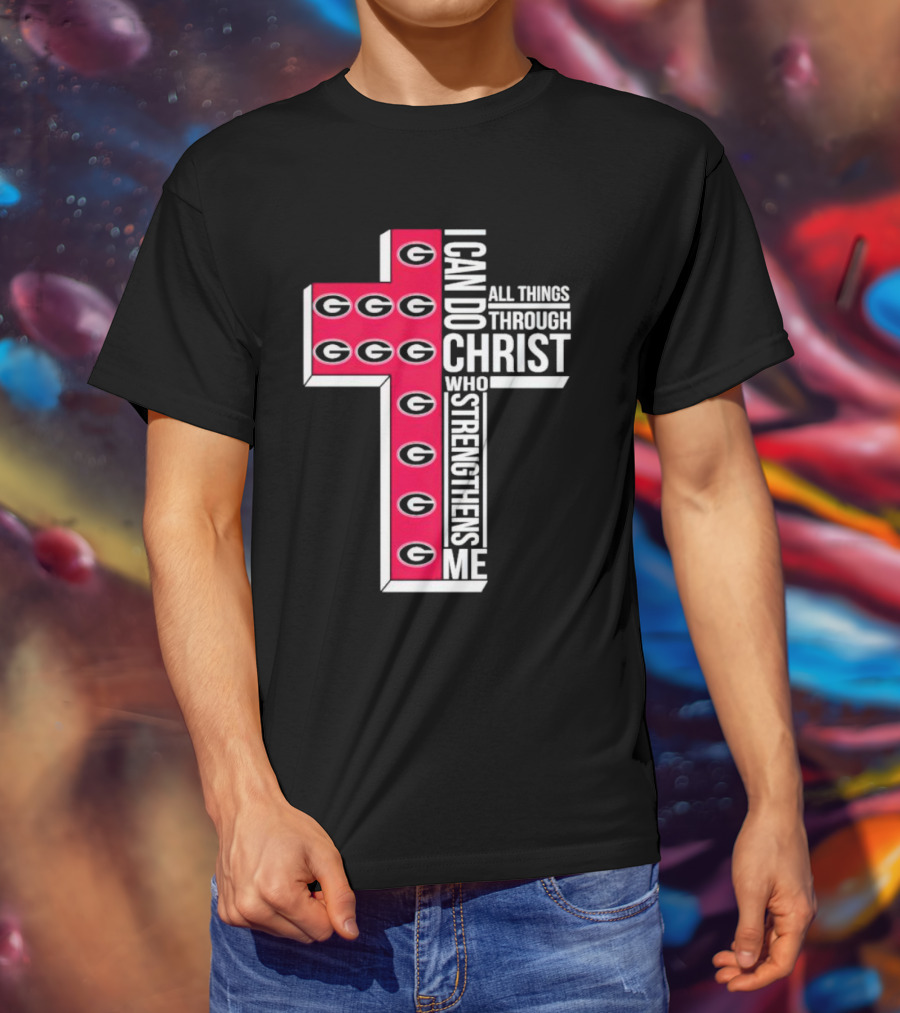 Georgia Bulldogs I Can Do All Things Through Christ Who Strengthens Me Cross T-Shirt