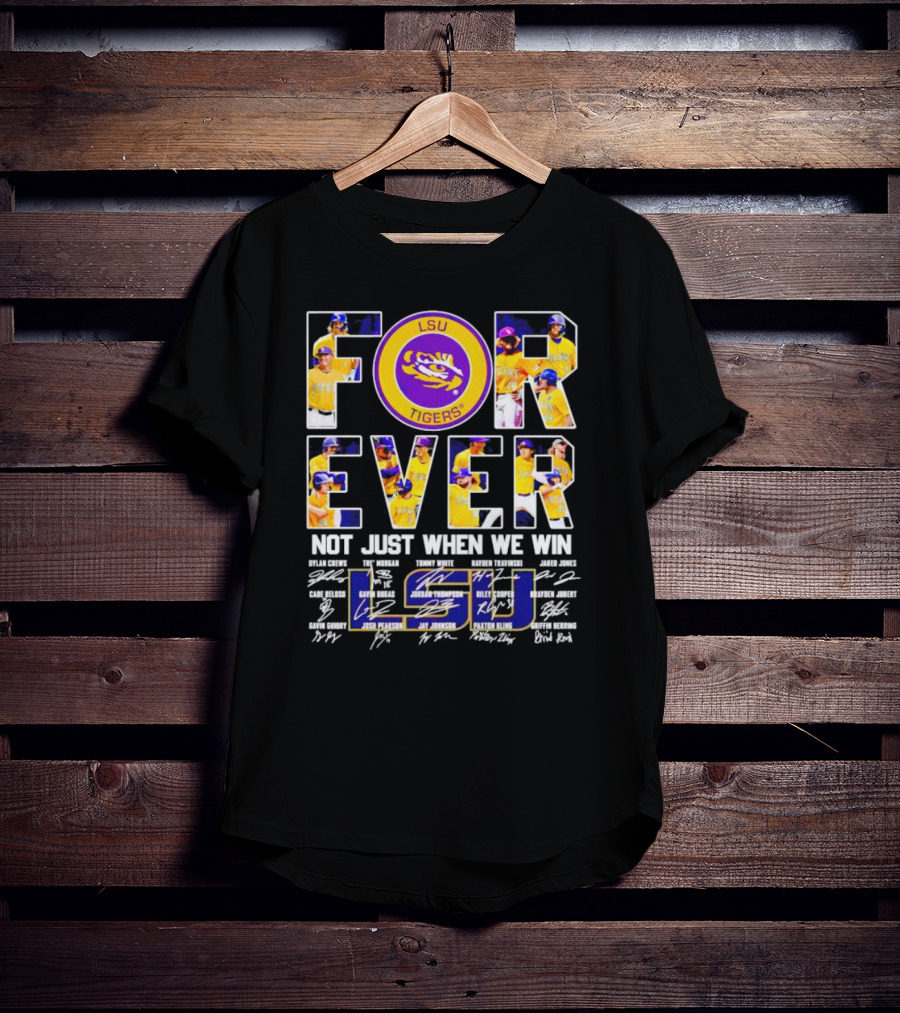 LSU Tigers Forever Not Just When We Win Signatures And Player Photos T-Shirt