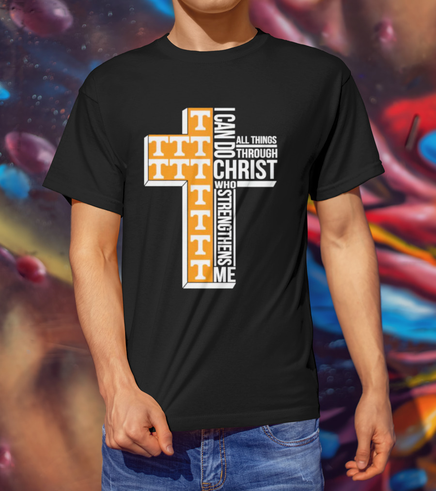 Tennessee Volunteers I Can Do All Things Through Christ Who Strengthens Me Cross T-Shirt