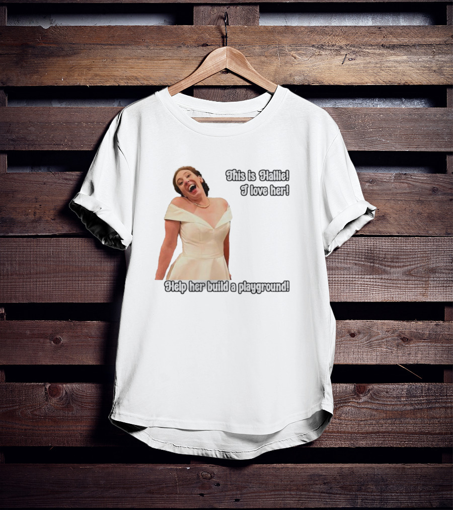 This Is Hallie I Love Her Help Her Build A Playground T-Shirt