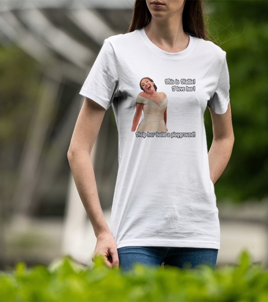 This Is Hallie I Love Her Help Her Build A Playground T-Shirt