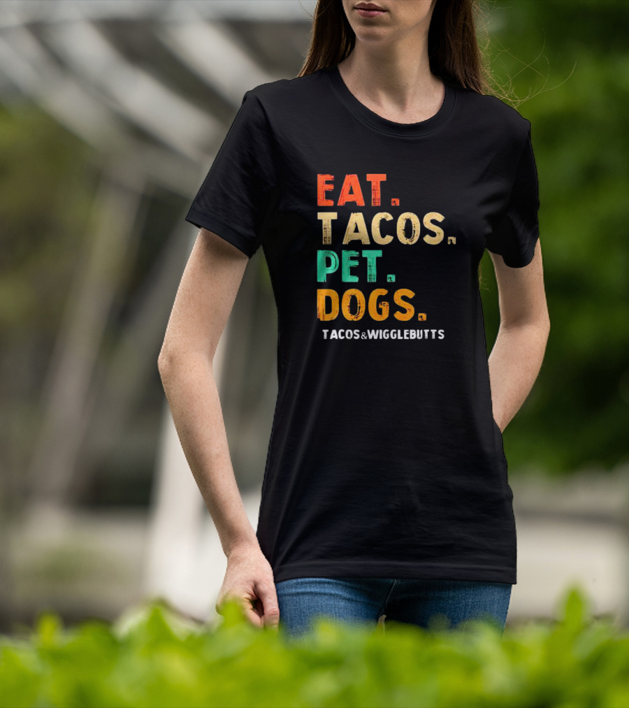 EAT TACOS PET DOGS TACOS And WIGGLEBUTTS T-Shirt