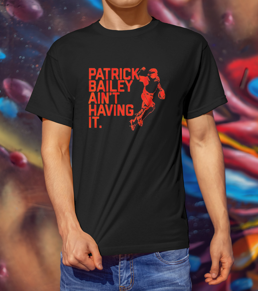 Patrick Bailey Ain’t Having It Catcher T-Shirt