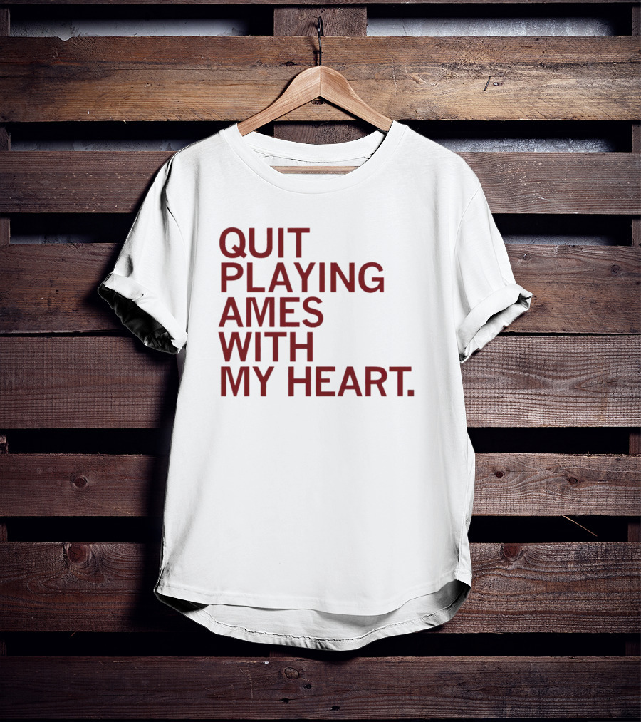 Quit Playing Games With My Heart Text T-Shirt