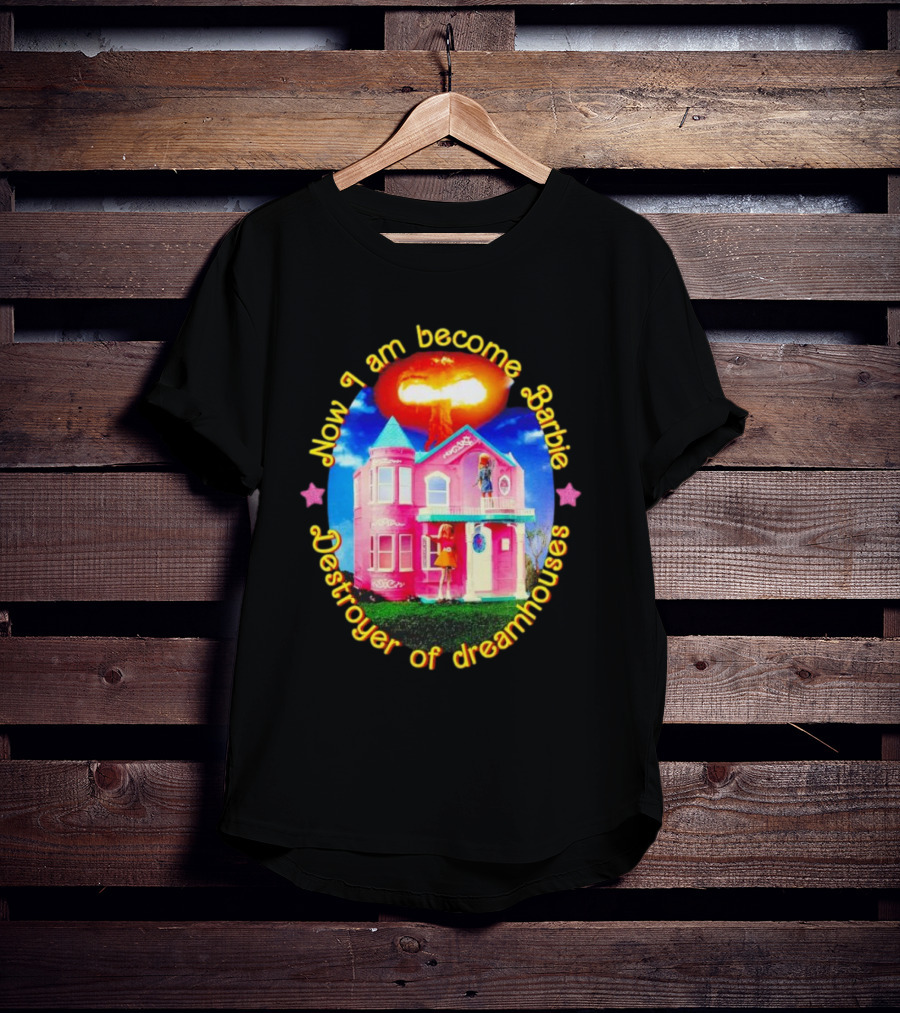 Now I Am Become Barbie Destroyer Of Dreamhouses Pink House Explosion T-Shirt