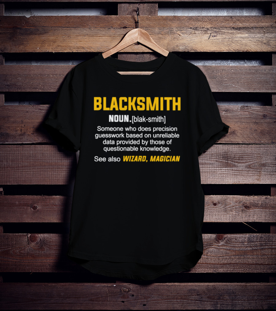 Blacksmith Noun Precision Guesswork Wizard Magician T-Shirt