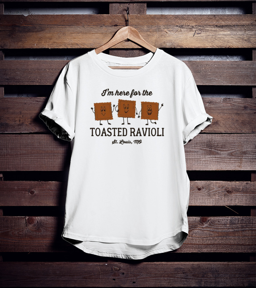 I’m Here For The Toasted Ravioli St. Louis MO T-Shirt