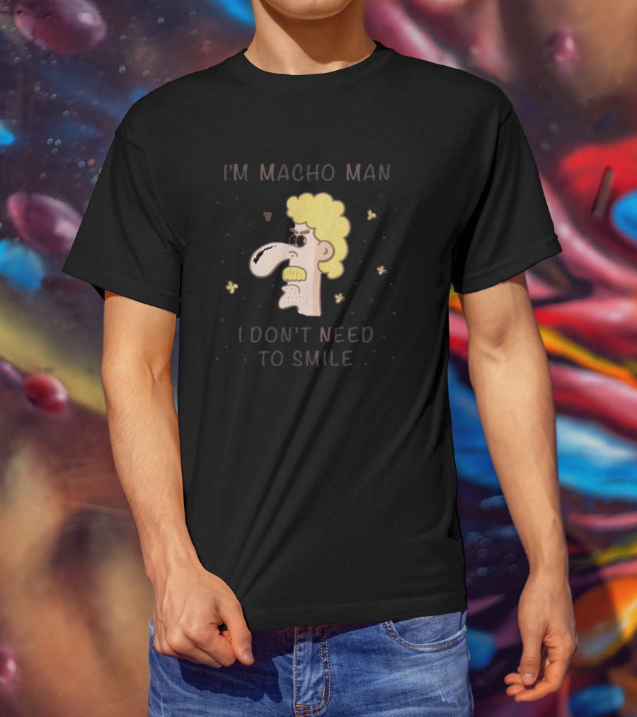 I'm Macho Man I Don't Need To Smile Cartoon Face With Mustache And Curly Hair T-Shirt