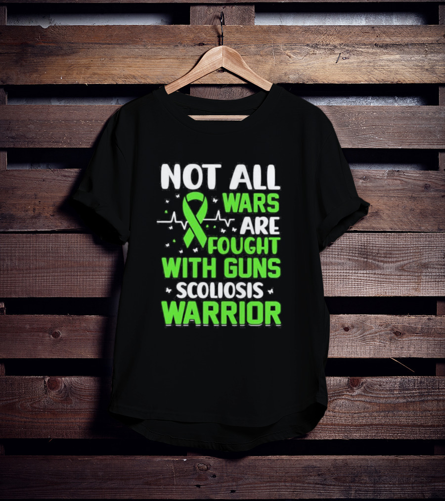 Not All Wars Are Fought With Guns Scoliosis Warrior Awareness T-Shirt