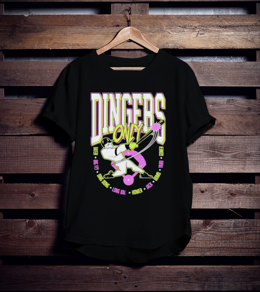 Dingers Only Tater Big Fly Ding Dong Long Bal Homer Jack Bomb Goner T-Shirt