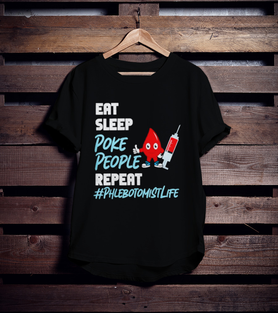 Eat Sleep Poke People Repeat #Phlebotomistlife T-Shirt