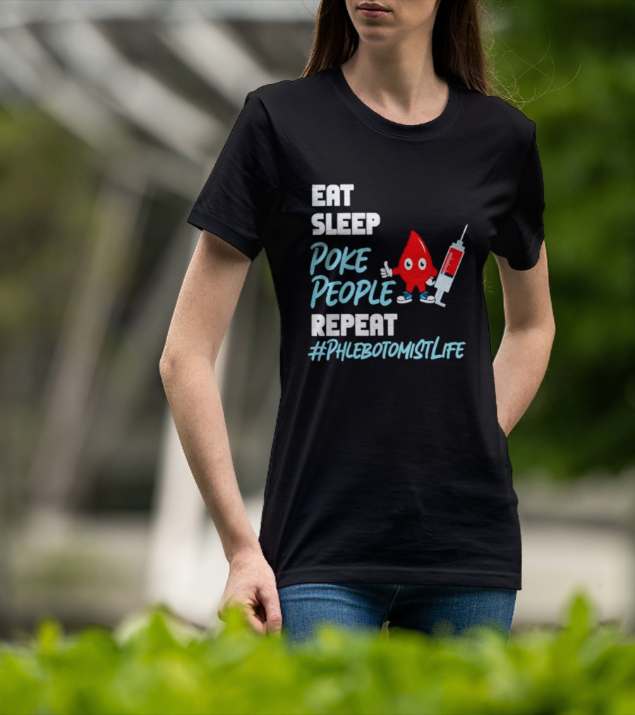 Eat Sleep Poke People Repeat #Phlebotomistlife T-Shirt