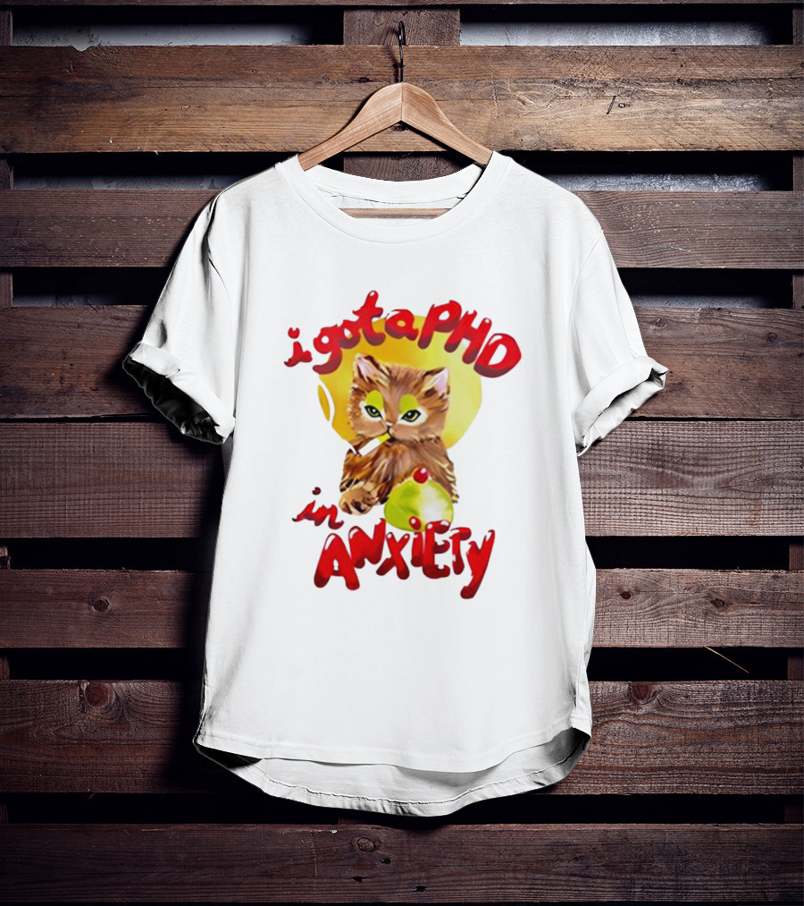 Cat I Gota PhD In Anxiety T-Shirt