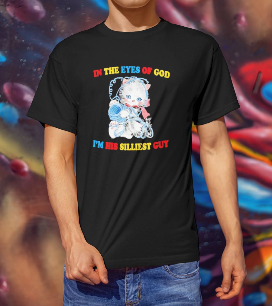 IN THE EYES OF GOD I'M HIS SILLIEST GUY Cat With Yarn Playful T-Shirt