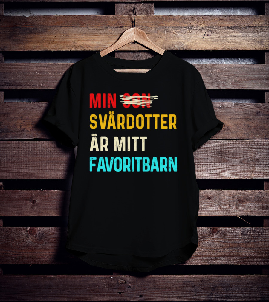 Min Svärdotter Är Mitt Favoritbarn Rolig Text T-Shirt