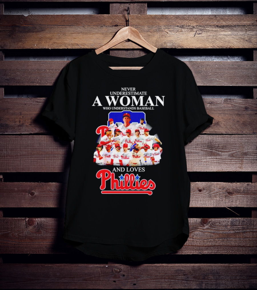 Never Underestimate A Woman Who Understands Baseball And Loves Phillies Team Players T-Shirt