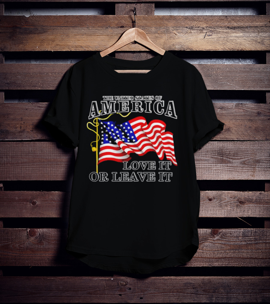 The United States Of America American Flag Love It Or Leave It T-Shirt