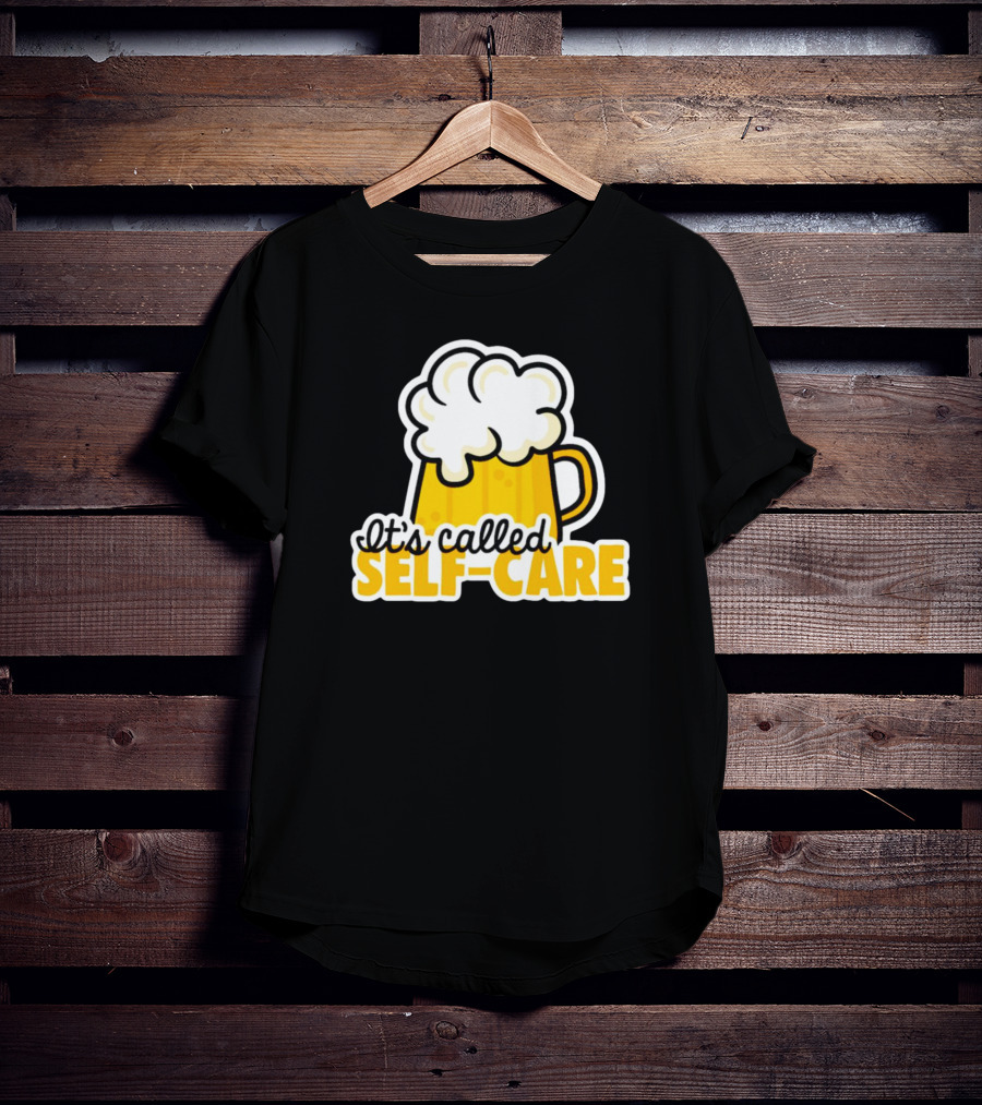 It’s Called Self-Care Beer Mug T-Shirt