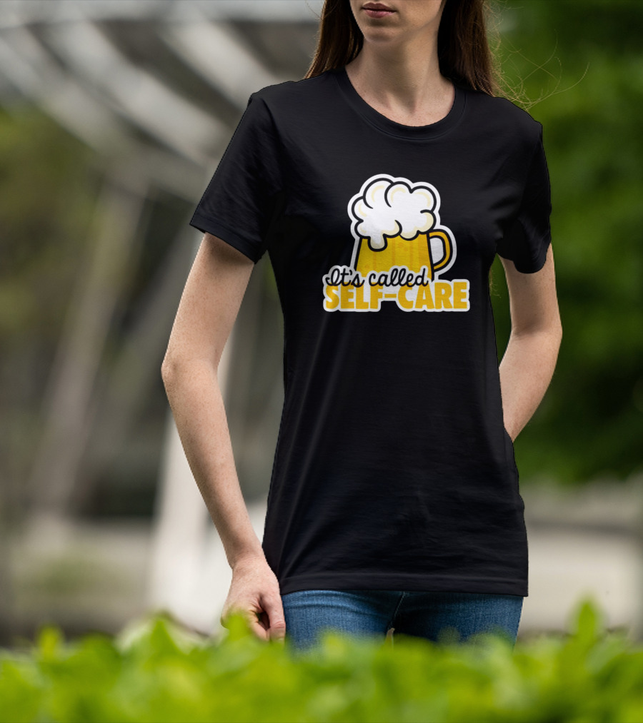 It’s Called Self-Care Beer Mug T-Shirt
