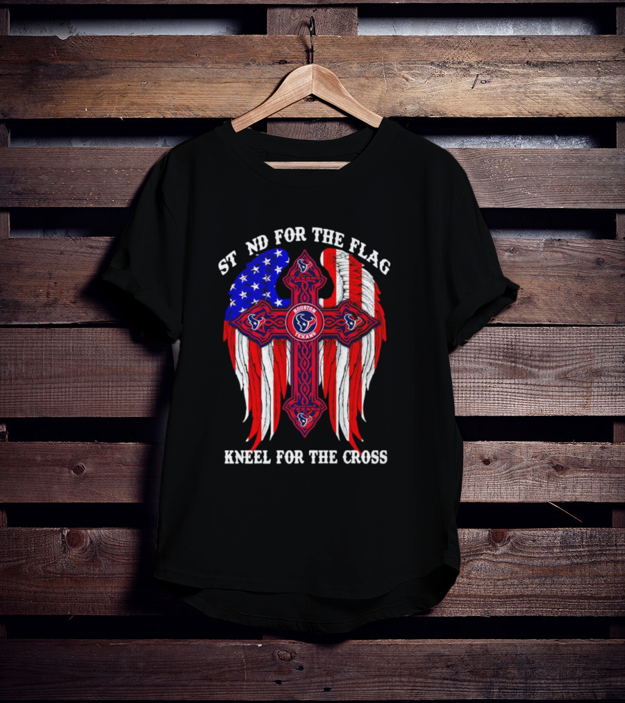 Houston Texans Stand For The Flag Kneel For The Cross American Flag Wings Cross NFL T-Shirt