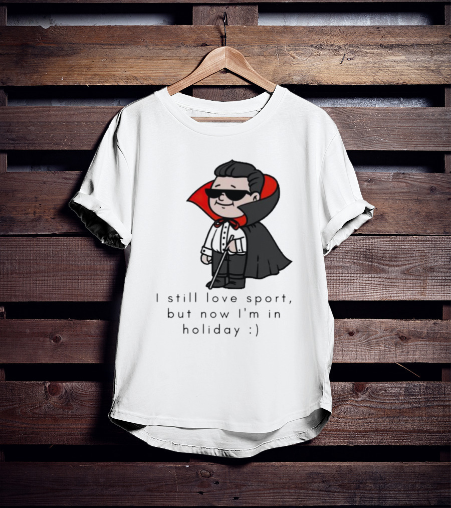 I Still Love Sport But Now I’m In Holiday Vampire Costume T-Shirt