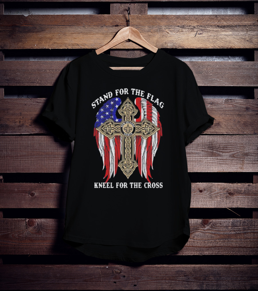 New Orleans Saints Stand For The Flag Kneel For The Cross American Flag Cross T-Shirt